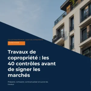 Couverture du guide « Travaux de copropriété : les 40 contrôles avant de signer les marchés »